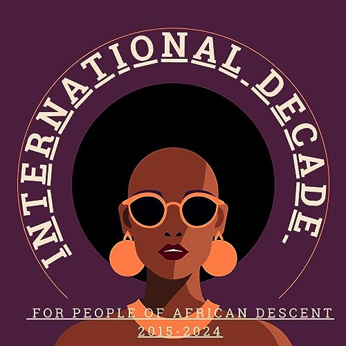 Did you Know that there is an International Decade for People of African Descent?