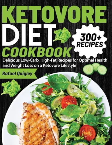 KETOVORE DIET COOKBOOK: Delicious Low-Carb, High-Fat Recipes for Optimal Health