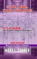 Is The Crime Worth Your Time?!: Crime Prevention: Basic Laws for Minors and Parents 0615952828 Book Cover
