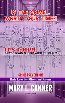 Is The Crime Worth Your Time?!: Crime Prevention: Basic Laws for Minors and Parents