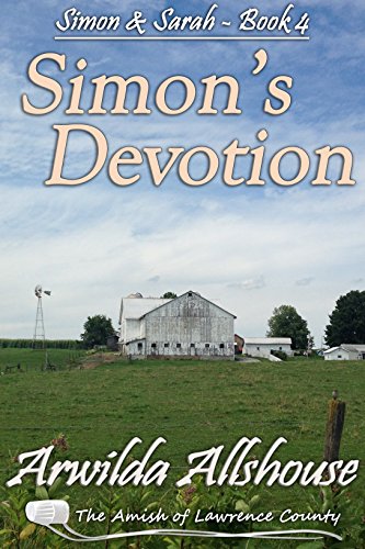 Amish Romance: Simonâ€™s Devotion: The Amish of Lawrence County, PA (Simon and Sarah: An Amish Romance Book 4)