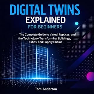 Digital Twins Explained for Beginners Audiobook By Tom Anderson cover art