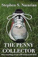 The Penny Collector: How Everything You Do Is Like Money in the Bank. 0692549161 Book Cover