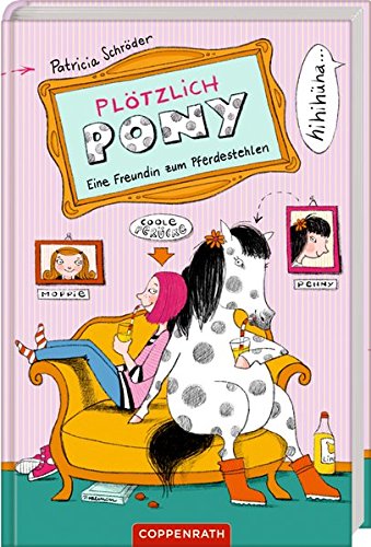 Plötzlich Pony (Bd. 1): Eine Freundin zum Pferdestehlen Plötzlich Pony (Bd. 1): Eine Freundin zum Pferdestehlen
