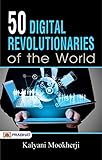 50 Digital Revolutionaries of the World