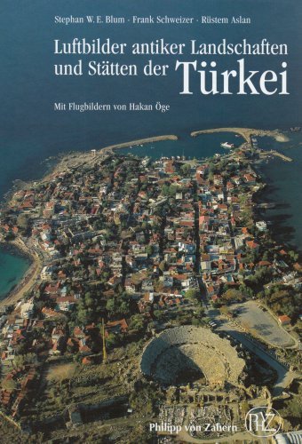 Luftbilder antiker Landschaften und Stätten der Türkei (Zaberns Bildbaende Zur Archaeologie) Luftbilder antiker Landschaften und Stätten der Türkei (Zaberns Bildbaende Zur Archaeologie)