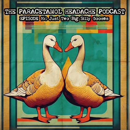 Couverture de Episode 16: Just Two Big Silly Gooses