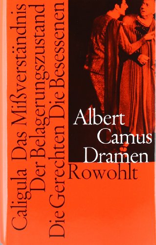 Dramen: Caligula / Das Mißverständnis / Der Belagerungszustand / Die Gerechten / Die Besessenen Dramen: Caligula / Das Mißverständnis / Der Belagerungszustand / Die Gerechten / Die Besessenen