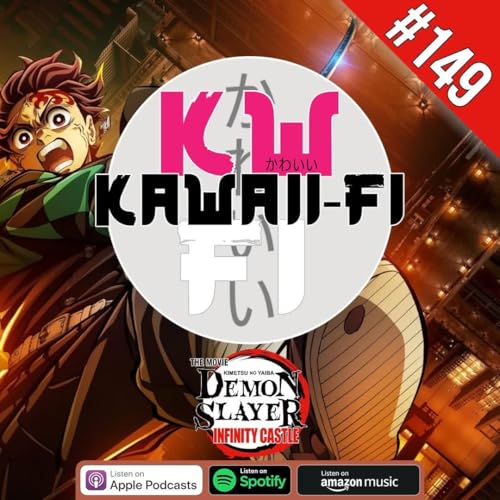KFR 149: Flashback to the Demon Slayer Infinity Castle movie?