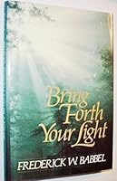 Bring forth your light 0884947149 Book Cover