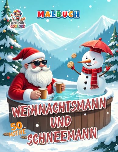 Weihnachtsmann und Schneemann Malbuch: Ein winterliches Freundschaftsabenteuer voller Magie, Humor und festlicher Kreativität (Professore Coolore Mal- und Unterhaltungsbücher)