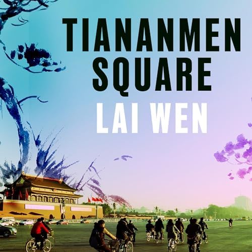 Page de couverture de Tiananmen Square: A Novel Audiobook by Lai Wen