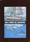 AUX 4 VENTS DE L'AVENTURE. 1 LE DEFI AU CAP HORN