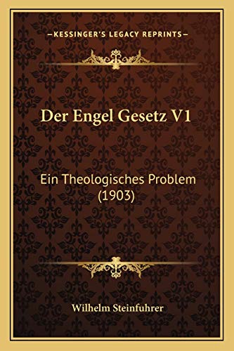 Der Engel Gesetz V1: Ein Theologisches Problem (1903) (German Edition)