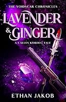 Lavender & Ginger: A Callus Kordec Tale (The Voidscar Chronicles) B0DC5N5P4Y Book Cover