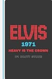 ELVIS 1971: Heavy Is the Crown