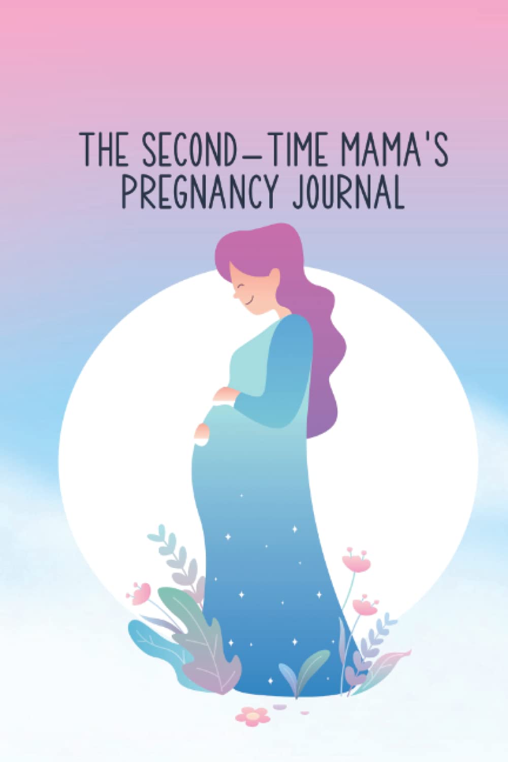 The Second-Time Mama's Pregnancy Journal: Monthly Pregnancy Diary and Memory Book | Keep a Record of the Amazing Points in Your Pregnancy Journey - Colorful Cover Design