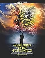 Restoring God's Foundation - Participant Handbook : Catholic Men's Integrity Program 1790885612 Book Cover