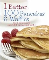 1 Batter, 100 Pancakes & Waffles 1445433214 Book Cover