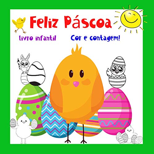 Feliz Páscoa Livro infantil Cor e contagem!: Composto para crianças de 4 a 7 anos. Elementos interiores coloridos para contagem e coloração. Divirta-se. Boa sorte!
