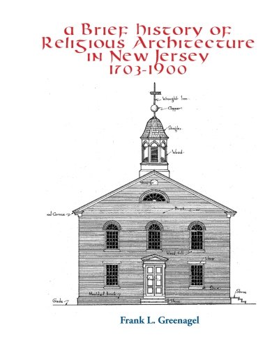 A Brief History of Religious Architecture in New Jersey 1703-1900