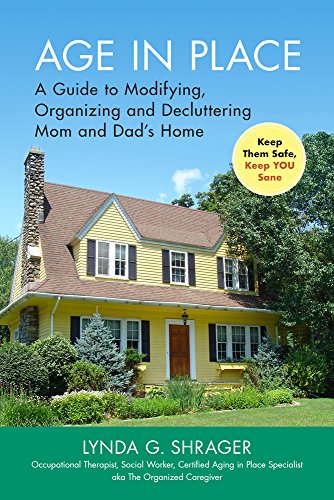 Age in Place: A Guide to Modifying, Organizing and Decluttering Mom and Dad's Home image 2