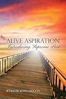 Alive Aspiration: Introducing Supreme Love 1480920142 Book Cover