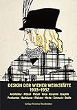 Design der Wiener Werkstätte 1903 - 1932: 1903-1932. Architektur, Möbel, Metall, Las, Keramik, Graphik, Postkarten, Buchkunst, Plakate, Mode Schmuck, Stoffe