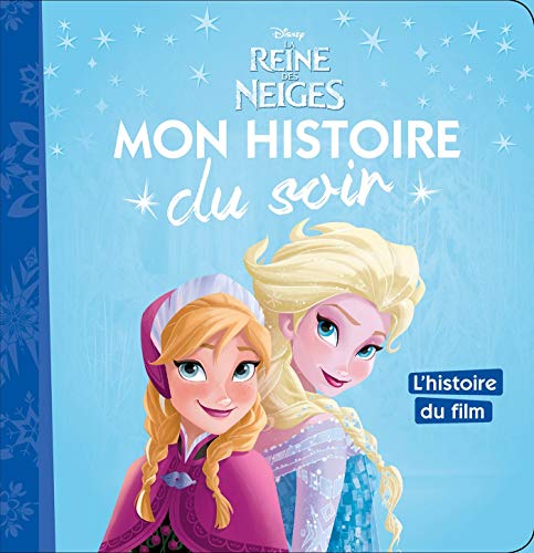 LA REINE DES NEIGES - Mon Histoire du Soir - L'histoire du film - Disney (French Edition) LA REINE DES NEIGES - Mon Histoire du Soir - L'histoire du film - Disney (French Edition)