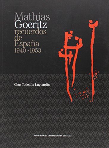Mathias Goeritz: Recuerdos de España 1940-1953 (De Arte) de Chus Tudelilla Laguardia (21 may 2014) Tapa blanda