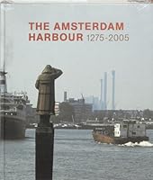 The Amsterdam harbour : 1275-2005 9074159842 Book Cover
