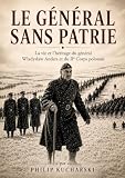 LE GENERAL SANS PATRIE : La vie et l'héritage du général Wladyslaw Anders et du IIᵉ Corps polonais