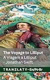  The Voyage to Lilliput / A Viagem a Lilliput (Gulliver\'s Travels / As Viagens de Gulliver): Tranzlaty English Português do Brasil