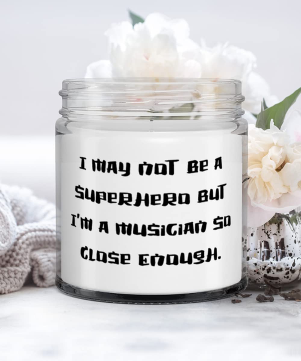 Unique Musician Gifts, I May Not Be a Superhero but I'm a Musician So Close Enough, Christmas Candle For Musician