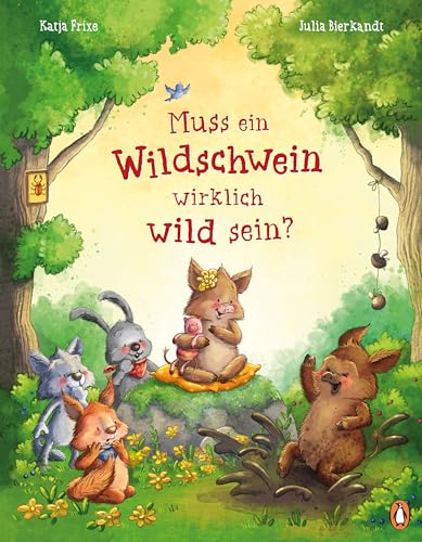 Muss ein Wildschwein wirklich wild sein?: Bestärkendes Bilderbuch ab 4 Jahren