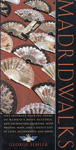 Madridwalks : Madrid's Most Historic and Enchanting Quarters With Photos, Maps, and a Select List of Cafes, Restaurants (HENRY HOLT WALKS SERIES)
