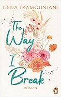 The Way I Break: Roman (Hungry Hearts 1) 3328108408 Book Cover