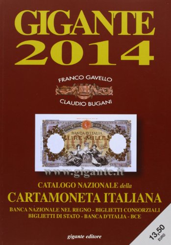 Gigante 2014. Catalogo generale della cartamoneta italiana Gigante 2014. Catalogo generale della cartamoneta italiana