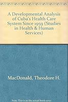 A Developmental Analysis of Cuba's Health Care System Since 1959 (Studies in Health and Human Services) 0773480498 Book Cover