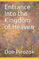 Entrance into the Kingdom of Heaven 1733056440 Book Cover