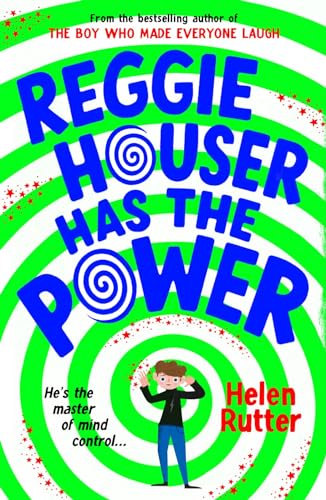Reggie Houser Has the Power (a laugh-out-loud story about a boy who can control minds!)