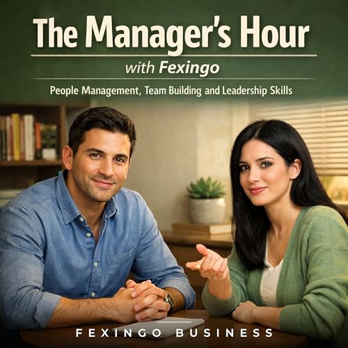 The Manager's Hour with Fexingo: People Management, Team Building, and Leadership Skills cover art