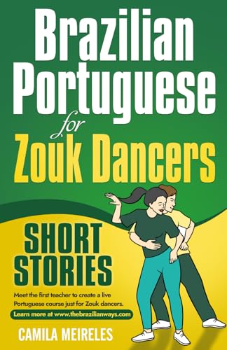 Portuguese for Zouk Dancers - Learn Brazilian Portuguese with Short Stories (Beginners and...