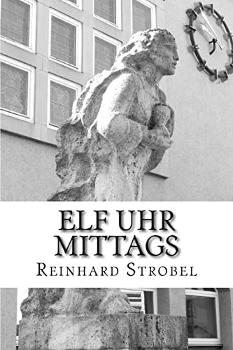 Elf Uhr Mittags: Ich erinnere mich (German Edition)