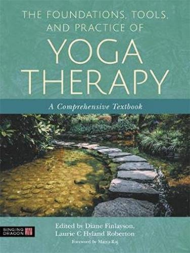 Singing Dragon Yoga Therapy Foundations, Tools, and Practice: A Comprehensive Textbook