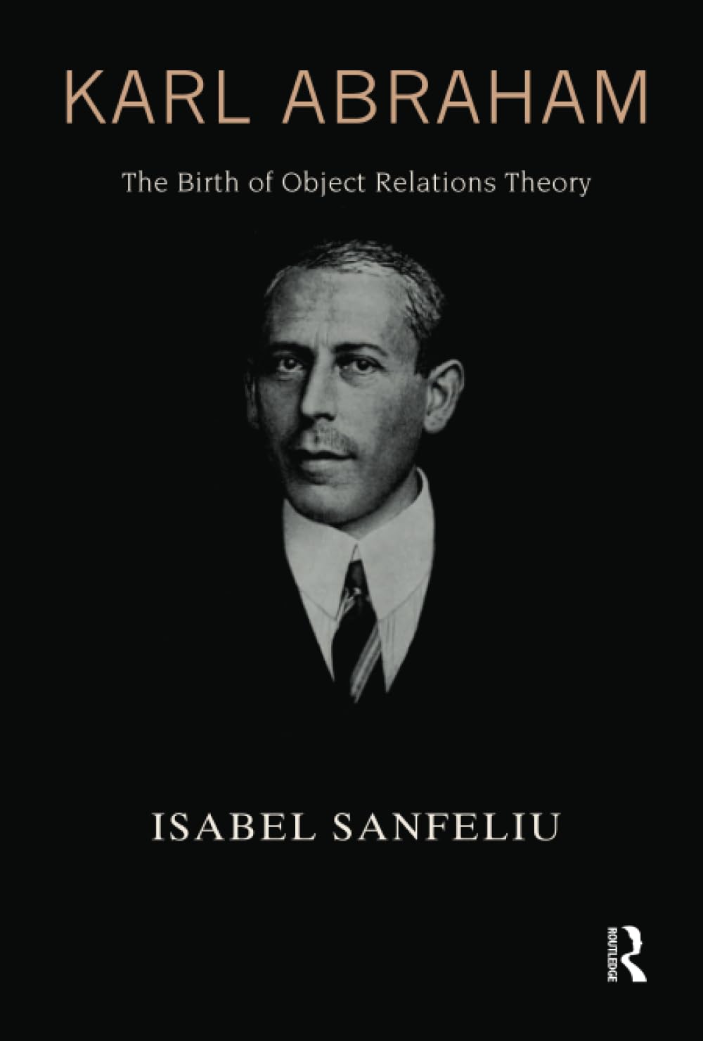 Karl Abraham: The Birth of Object Relations Theory