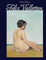 Felix Vallotton: 168 Colour Plates 1506172555 Book Cover