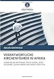  VERANTWORTLICHE KIRCHENFÜHRER IN AFRIKA: SAMPLING ZK MATTHEWS, DAVID GITARI, JESSE MUGAMBI, JOSIAH KIBIRA UND MERCY ODUYOYE