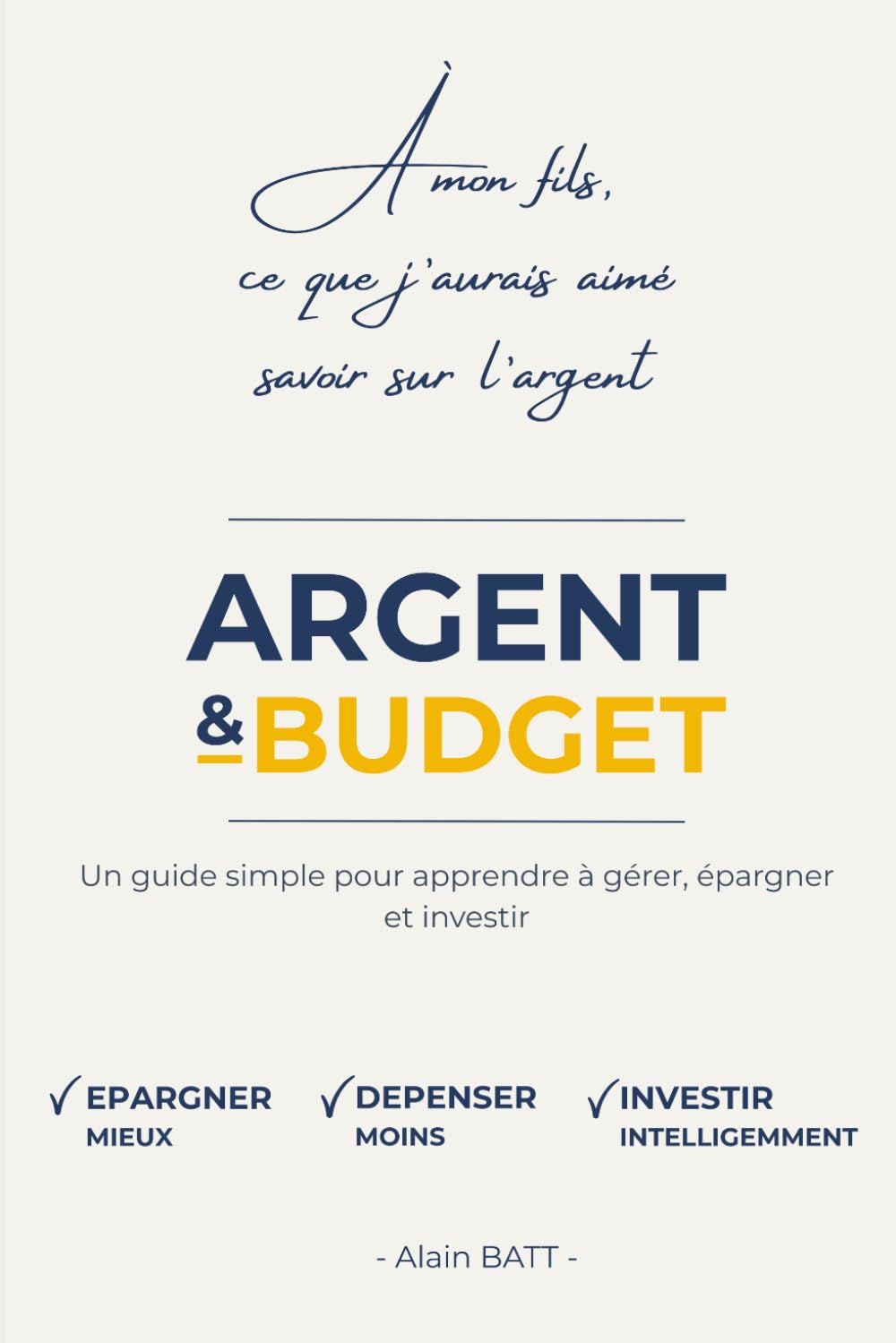 Argent et Budget: Un guide simple pour apprendre à gérer, épargner et investir