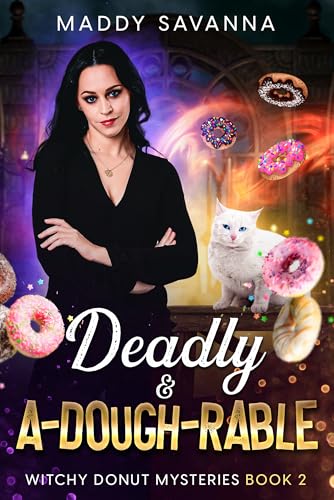 Deadly & A-Dough-Rable: A Paranormal Cozy Mystery (Witchy Donut Mysteries Book 2)